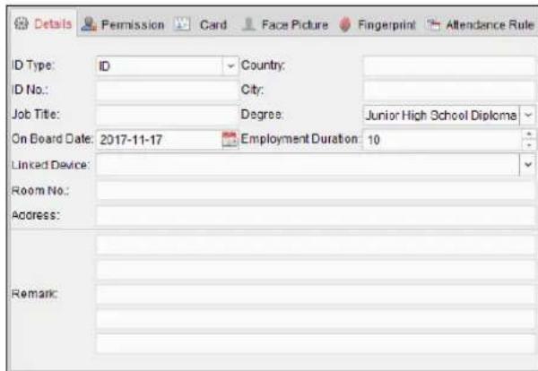 Details Permission Card Face Picture Fingerprint Attendance Rule ID Type: ID Country: ID No.: City: Job Title: Degree Junior High School Diploma On Board Date: 2017-11-17 Employment Duration: 10 Linked Device: Room No.: Address: Remark: