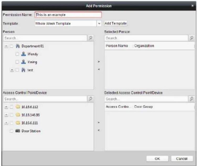 Add Permission Permission Name: This is an example Template Whole Week Template Add Template Person Search... Department 01 Wendy Vining test Access Control PointDevice Search... 10.16.6.112 10.18.146.86 10.16.6.111 Door Station Selected Person Search... Person Name Organization Selected Access Control PointDevice Search... Access Control Door Group OK Cancel