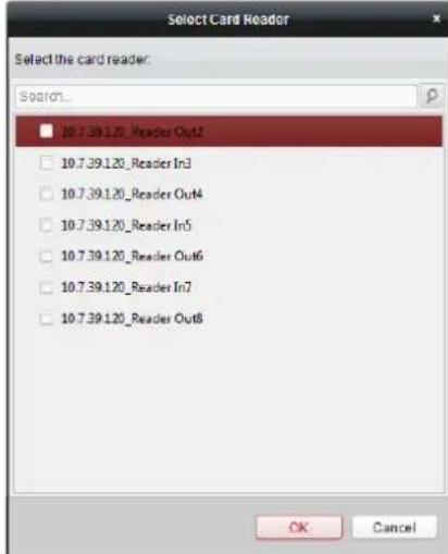Select Card Reader Select the card reader: Search... 10.7.39.1.20_Reader Out2 10.7.39.1.20_Reader In3 10.7.39.1.20_Reader Out4 10.7.39.1.20_Reader In5 10.7.39.1.20_Reader Out6 10.7.39.1.20_Reader In7 10.7.39.1.20_Reader Out8 OK Cancel