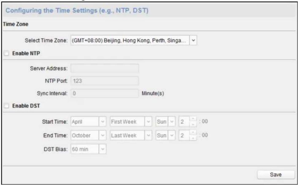 Configuring the Time Settings (e.g., NTP, DST) Time Zone Select Time Zone: (GMT+08:00) Beijing, Hong Kong, Perth, Singa... Enable NTP Server Address: NTP Port: 123 Sync Interval: 0 Minute(s) Enable DST Start Time: April First Week Sun 2 : 00 End Time: October Last Week Sun 2 : 00 DST Bias: 60 min Save