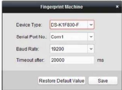 Fingerprint Machine Device Type: DS-K1F800-F Serial Port No.: Com1 Baud Rate: 19200 Timeout after: 20000 ms Restore Default Value Save