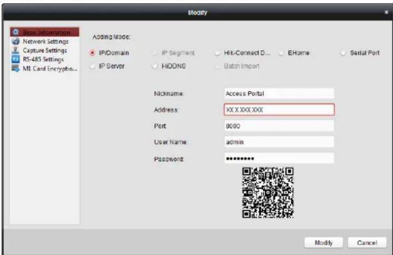 Modify Basic Information Network Settings Capture Settings RS-485 Settings MI Card Encrypto... Adding Mode: IP/Domain IP Server IP Segment HIDDNS Hik-Connect D... EHome Serial Port Batch Import Nickname: Access Portal Address: XX X XXX XXX Port: 8000 User Name: admin Password: ********** Modify Cancel