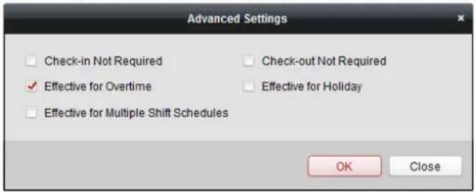 Advanced Settings Check-in Not Required Effective for Overtime Effective for Multiple Shift Schedules Check-out Not Required Effective for Holiday OK Close