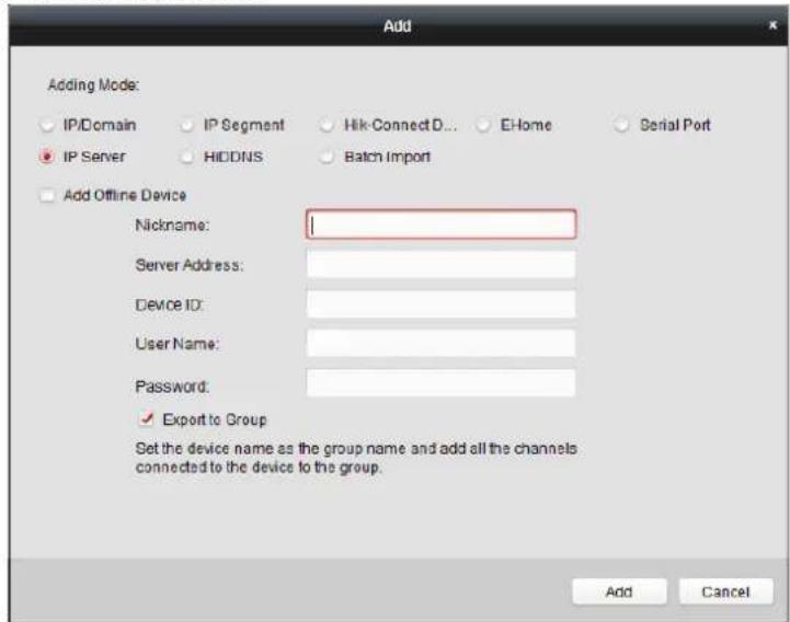 Add Adding Mode: IP/Domain IP Segment Hik-ConnectD... EHome Serial Port IP Server HIDDNS Batch Import Add Offline Device Nickname: Server Address: Device ID: User Name: Password: ✓ Export to Group Set the device name as the group name and add all the channels connected to the device to the group. Add Cancel