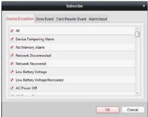 Subscribe Device Exception Door Event Card Reader Event Alarm Input ✓ All ✓ Device Tampering Alarm ✓ No Memory Alarm ✓ Network Disconnected ✓ Network Recovered ✓ Low Battery Voltage ✓ Low Battery Voltage Recovered ✓ AC Power Off OK Cancel
