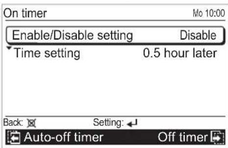 On timer Enable/Disable setting Disable Time setting 0.5 hour later Back Setting: Auto-off timer Off timer