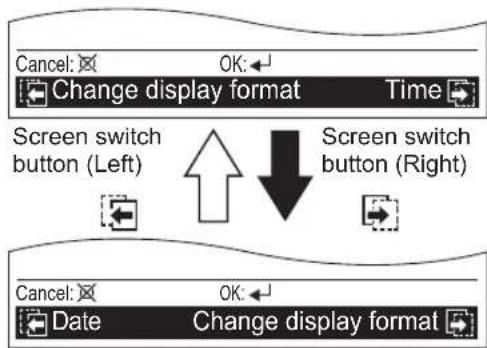 Cancel: OK: Change display format Time Screen switch button (Left) Screen switch button (Right) Cancel: OK: Date Change display format