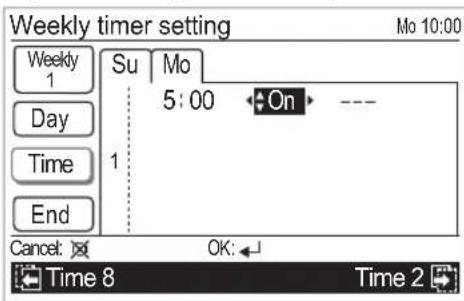 Weekly timer setting Mo 10:00 Su Mo 5:00 On --- Day Time 1 End Cancel: OK: Time 8 Time 2