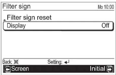 Filter sign Mo 10:00 Filter sign reset Display Off Back: Setting: Screen Initial