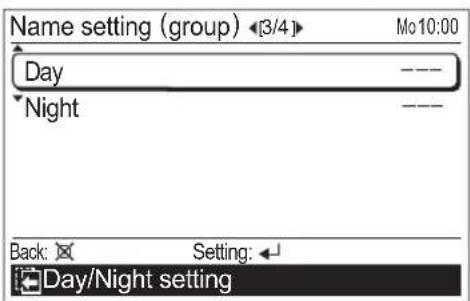 Name setting (group) ◄3/4▶ Mo10:00 Day Night Back: ✗ Setting: ← Day/Night setting