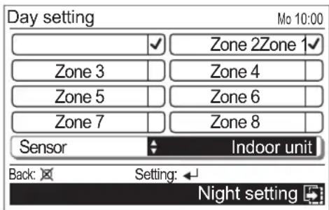 Day setting Mo 10:00 Zone 2Zone 1 Zone 3 Zone 4 Zone 5 Zone 6 Zone 7 Zone 8 Sensor Indoor unit Back: Setting: Night setting