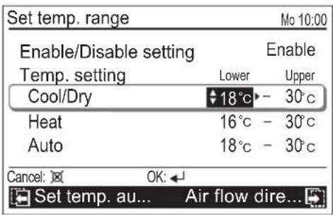 Set temp. range Mo 10:00 Enable/Disable setting Enable Temp. setting Lower Upper Cool/Dry 18°C - 30°C Heat 16°C - 30°C Auto 18°C - 30°C Cancel: OK: Set temp. au... Air flow dire...