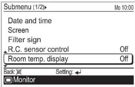 Submenu [1/2]► Date and time Screen Filter sign R.C. sensor control Off Room temp. display Off Back: Setting: Monitor