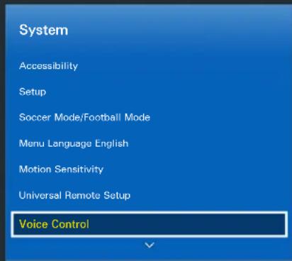 System Accessibility Setup Soccer Mode/Football Mode Menu Language English Motion Sensitivity Universal Remote Setup Voice Control