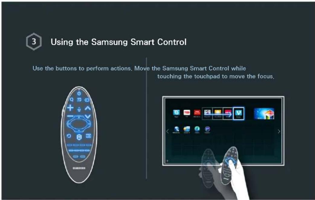 3 Using the Samsung Smart Control Use the buttons to perform actions. Move the Samsung Smart Control while touching the touchpad to move the focus.