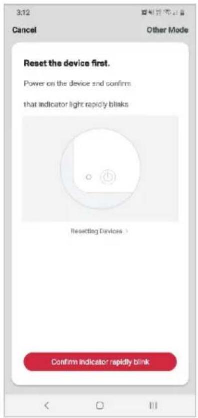 3:12 Cancel Reset the device first. Power on the device and confirm that indicator light rapidly blinks Resetting Devices Confirm Indicator rapidly blink