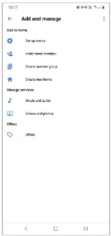 10:17 Add and manage Add to home Setup device Invite home member Create speaker group Crastics new home Manage services Music and audio Videos and photos Offers Offers