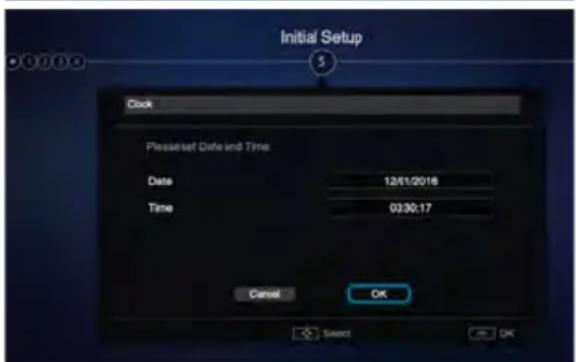 Initial Setup 5 Clock Please set Date and Time Date 12/01/2016 Time 03:30:17 Cancel OK Select OK