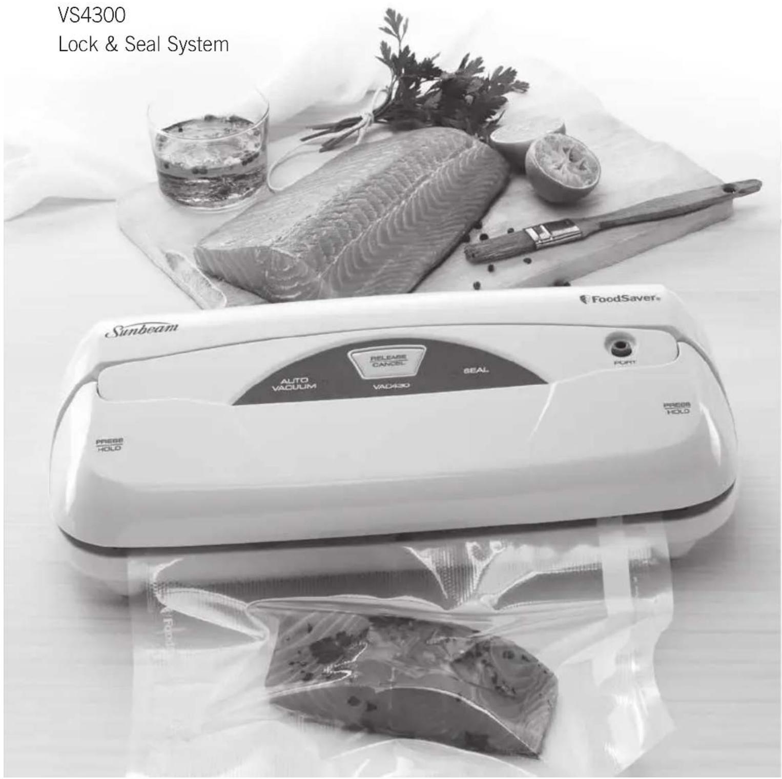 VS4300 Lock & Seal System Sunbeam FoodSaver® AUTO VACUUM RELEASE CANCEL VAO430 SEAL FOR HOLD PRESS HOLD PRESS HOLD