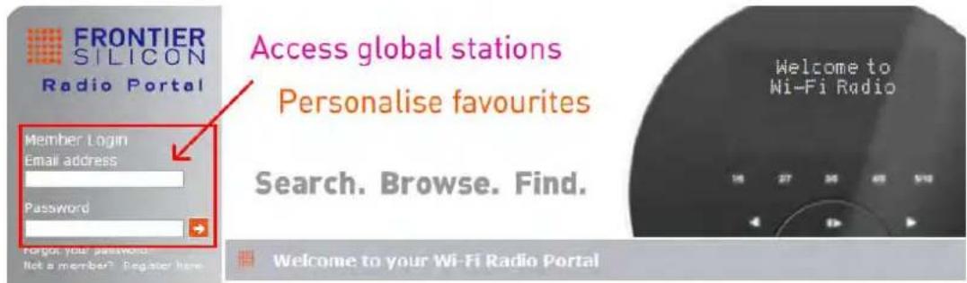 FRONTIER SILICON Radio Portal Member Login Email address Password Forgot your password Not a member? Register here Access global stations Personalise favourites Search. Browse. Find. Welcome to Wi-Fi Radio Welcome to your Wi-Fi Radio Portal