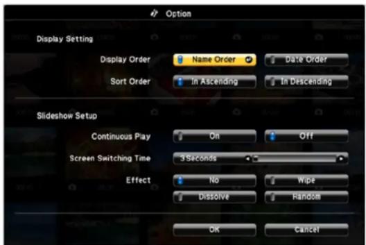 Option Display Setting Display Order Name Order Date Order Sort Order In Ascending In Descending Slideshow Setup Continuous Play On Off Screen Switching Time 3 Seconds Effect No Wipe Dissolve Random OK Cancel