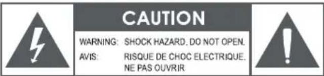 CAUTION WARNING: SHOCK HAZARD. DO NOT OPEN. AVIS: RISQUE DE CHOC ELECTRIQUE. NE PAS OUVRIR