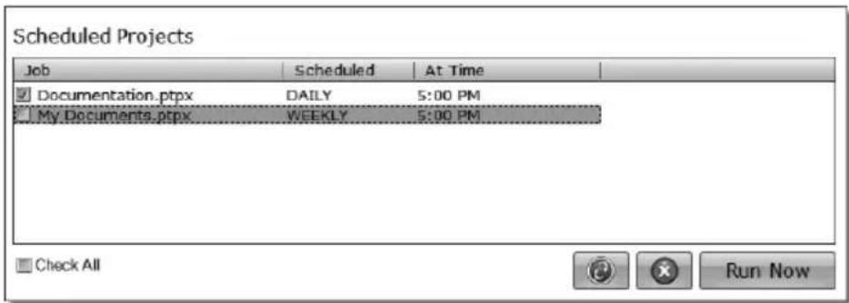 Scheduled Projects Job Scheduled At Time Documentation.ptpx DAILY 5:00 PM My Documents.ptpx WEEKLY 5:00 PM Check All Run Now