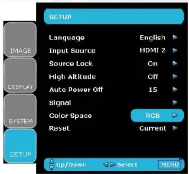 SETUP Language English Input Source HDMI 2 Source Lock On High Altitude Off Auto Power Off 15 Signal Color Space RGB Reset Current SYSTEM SETUP Up/Down Select MENU