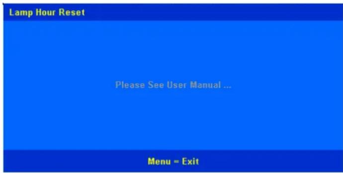 Lamp Hour Reset Please See User Manual ... Menu = Exit