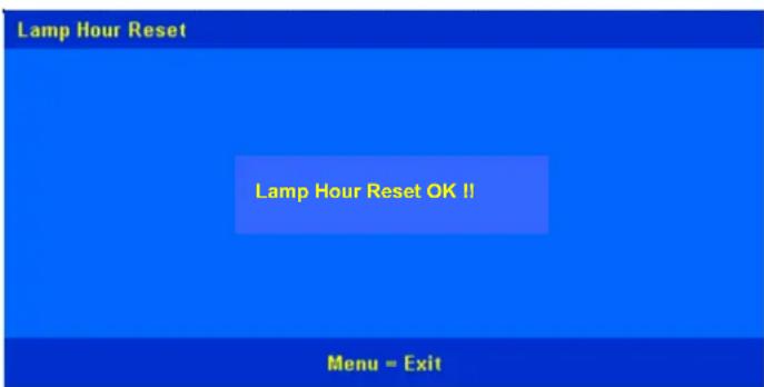 Lamp Hour Reset Lamp Hour Reset OK!! Menu = Exit