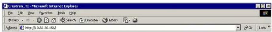 Crestron_TI - Microsoft Internet Explorer File Edit View Favorites Tools Help Back Search Favorites History Address http://10.82.30.156/ Go Links >