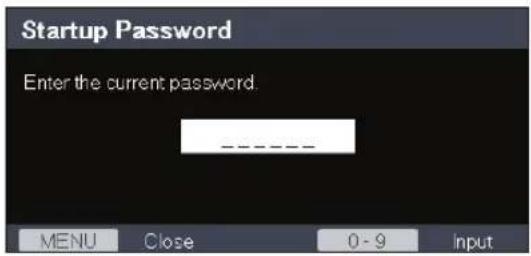 Startup Password Enter the current password. ---- MENU Close 0-9 Input