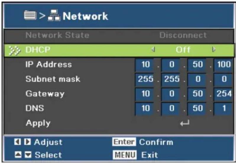 Network Network State Disconnect DHCP Off IP Address 10.0.50.100 Subnet mask 255.255.0.0 Gateway 10.0.50.254 DNS 10.0.50.1 Apply Adjust Enter Confirm Select MENU Exit
