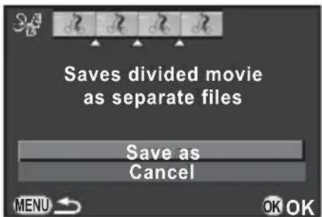 Saves divided movie as separate files Save as Cancel MENU OK OK