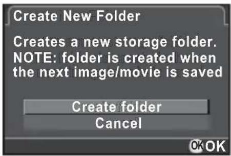 Create New Folder Creates a new storage folder. NOTE: folder is created when the next image/movie is saved Create folder Cancel