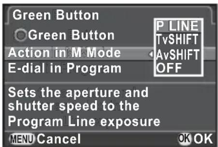 Green Button Green Button Action in M Mode E-dial in Program P LINE TvSHIFT AvSHIFT OFF Sets the aperture and shutter speed to the Program Line exposure MENU Cancel OK OK