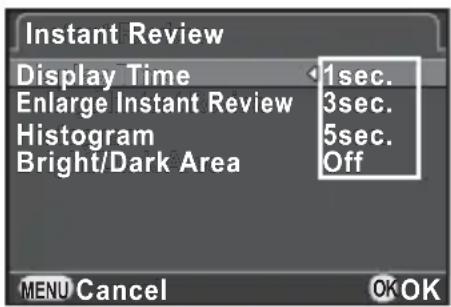 Instant Review Display Time 1sec. Enlarge Instant Review 3sec. Histogram 5sec. Bright/Dark Area Off MENU Cancel OK OK