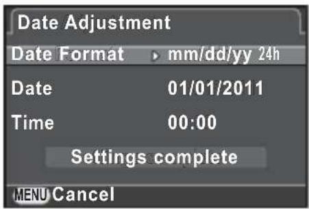Date Adjustment Date Format ▶ mm/dd/yy 24h Date 01/01/2011 Time 00:00 Settings complete MENU Cancel