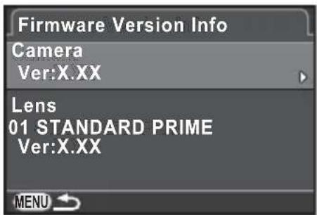 Firmware Version Info Camera Ver:X.XX Lens 01 STANDARD PRIME Ver:X.XX MENU