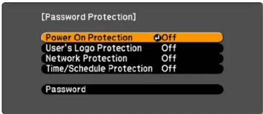[Password Protection] Power On Protection Off User's Logo Protection Off Network Protection Off Time/Schedule Protection Off Password