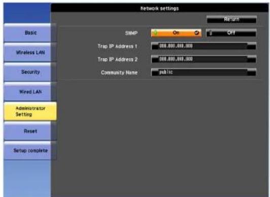 Network settings Basic Wireless LAN Security Wired LAN Administrator Setting Reset Setup complete SNMP On OFF Trap IP Address 1 500,000,000,000 Trap IP Address 2 500,000,000,000 Community Name public