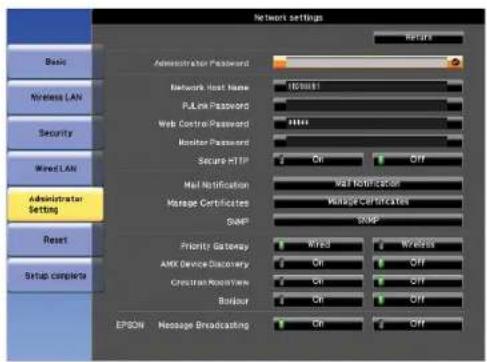 Network settings Basic Wireless LAN Security Wired LAN Administrator Setting Reset Setup complete Administrator Password Network Host Name: 160001 PULink Password Web Control Password: ****** Monitor Password Secure PTP Mail Notification Manage Certificates SNAP Priority Gateway AMX Device Discovery Create Response Time Baseline EPSON Message Broadcasting NETT NOTIFICATION MINIAGE CERTIFICATE SNAP MWD MYDSS OFF OFF OFF OFF