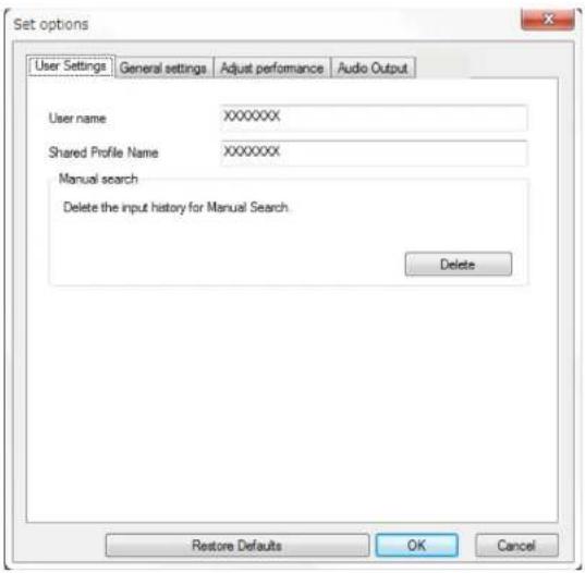 Set options User Settings General settings Adjust performance Audio Output User name XXXXXXX Shared Profile Name XXXXXXX Manual search Delete the input history for Manual Search Delete Restore Defaults OK Cancel