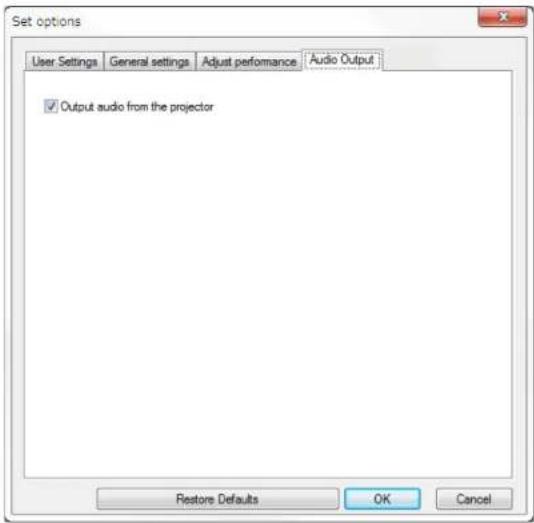 Set options User Settings | General settings | Adjust performance | Audio Output | ✓ Output audio from the projector Restore Defaults OK Cancel