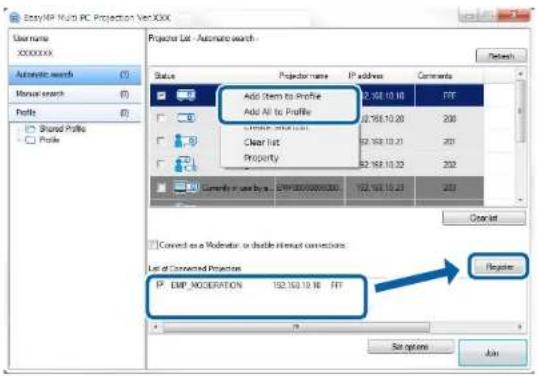 EasyMP Multi PC Projection VerXXX User name: XXXXXXXX Automatic search (T) Binary search (B) Profile (F) Shared Profile Profile Project List - Automatic search - Status Projector name P address Comments Add Item to Profile 12.163.10.10 FTP Add All to Profile 12.163.10.20 200 Clear List 12.163.10.21 201 Property 12.163.10.22 202 Current to be by: 192.163.10.23 203 Connect to: Converted as a Modulator or double Internet connections. List of Connected Projectors P. EMP MODIFICATION 192.163.10.10 FTP Register Set options Auto