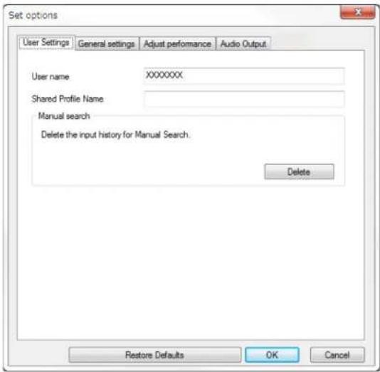 Set options User Settings General settings Adjust performance Audio Output User name XXXXXXX Shared Profile Name Manual search Delete the input history for Manual Search. Delete Restore Defaults OK Cancel