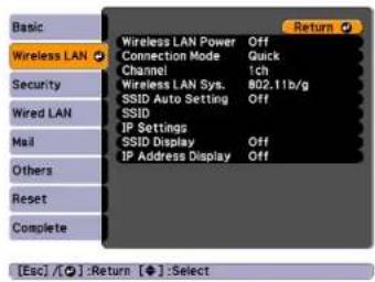 Basic Wireless LAN Security Wired LAN Mail Others Reset Complete Wireless LAN Power Off Connection Mode Quick Channel 1ch Wireless LAN Sys. 802.11b/g SSID Auto Setting Off SSID IP Settings SSID Display Off IP Address Display Off Return [Esc] / [O]: Return [◆]: Select