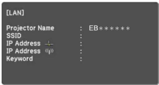 [LAN] Projector Name : EB* * * * * * SSID : IP Address ↓ : IP Address «?» : Keyword :