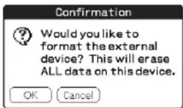 Confirmation Would you like to format the external device? This will erase ALL data on this device. OK Cancel