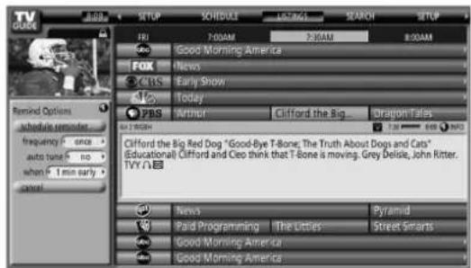 TV PRIME 8:00 AM SETUP SCHEDULE LPG SEARCH SETUP FRI 7:00AM 2:30AM 8:00AM Good Morning America FOX News CITS Early Show Today PBS Arbor Clifford the Big... Dragon Tales 6:30 AM 6:45 AM 6:50 AM Clifford the Big Red Dog "Good-Bye T-Bone; The Truth About Dogs and Cats" (Educational) Clifford and Cieo think that T-Bone is moving. Grey Delisle, John Ritter. TVY □ □ News Pyramid Paid Programming The Little Street Smarts Good Morning America Good Morning America